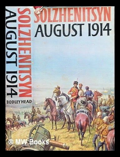 Item #369172 August 1914, / [by] Alexander Solzhenitsyn; translated by Michael Glenny. Aleksandr Isaevich Solzhenitsyn.