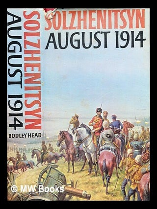 August 1914, / [by] Alexander Solzhenitsyn; translated by Michael Glenny. Aleksandr Isaevich Solzhenitsyn.
