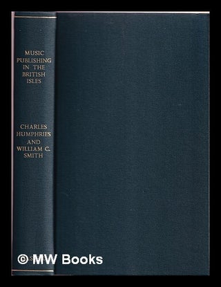 Item #369290 Music publishing in the British Isles : from the earliest times to the middle of the...