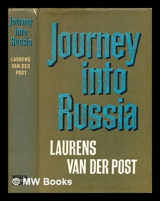 Item #369348 Journey into Russia / [by] Laurens Van der Post. Laurens Van der Post, Sir