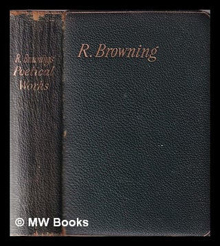 Item #369477 Selections from the poetical works of Robert Browning. Robert Browning