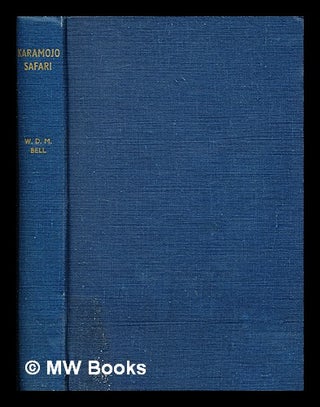 Item #369486 Karamojo safari / by W. D. M. Bell ; with an introduction by Negley Farson. W. D. M....
