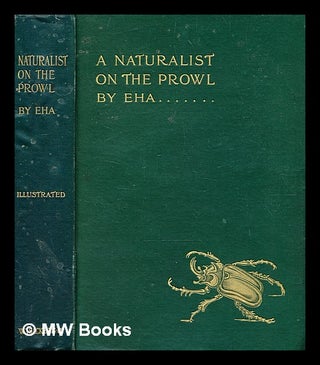 Item #369513 A Naturalist on the Prowl, or in the Jungle. By Eha / Illustrated by R.A. Sterndale....