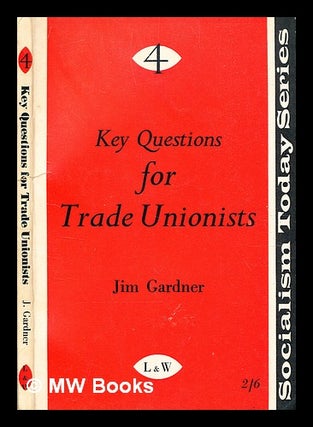 Item #369532 Key questions for trade unionists / by Jim Gardner. Jim Gardner