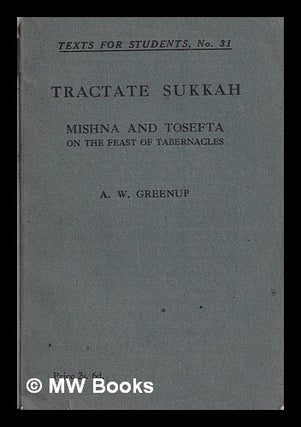 Item #369535 Tractate Sukkah : Mishna & Tosefta on the feast of tabernacles / edited by A.W....