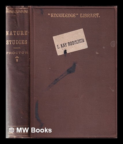 Item #369547 Nature studies. / By Grant Allen, Andrew Wilson, Thomas Foster, Edward Clodd, and Richard A. Proctor. Grant Allen, Thomas. Wilson Foster, Andrew, Edward Clodd, Richard A. Proctor, Richard Anthony.