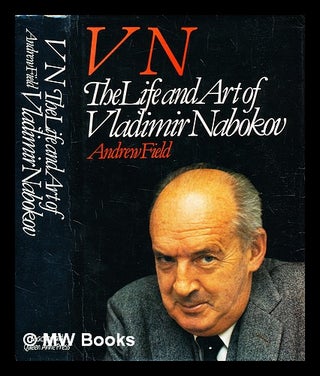 Item #369719 V N : the life and art of Vladimir Nabokov / by Andrew Field. Andrew Field, b. 1938