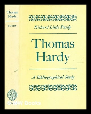 Item #369766 Thomas Hardy; : a bibliographical study / Richard Little Purdy. Richard Little...