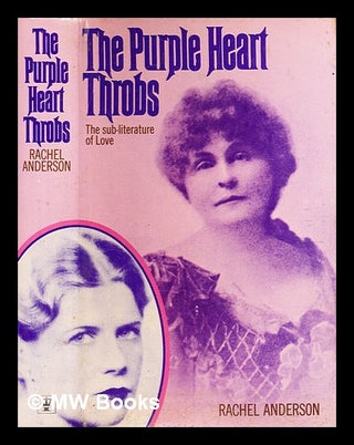 Item #369783 The purple heart throbs : the sub-literature of love / by Rachel Anderson. Rachel...
