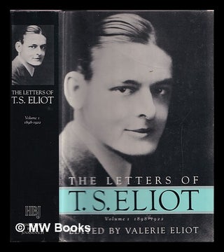 Item #369841 The letters of T.S. Eliot. Vol.1 1898-1922. T. S. Eliot