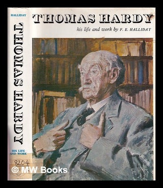 Item #369844 Thomas Hardy: his life and work. F. E. Halliday