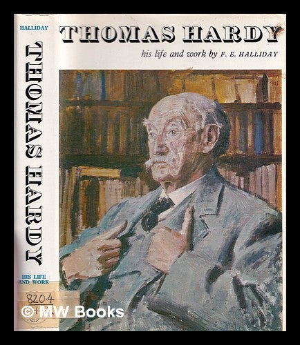 Item #369844 Thomas Hardy: his life and work. F. E. Halliday.