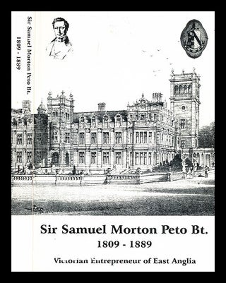 Item #369869 Sir Samuel Morton Peto Bt. : eminent Victorian, railway entrepreneur, country...