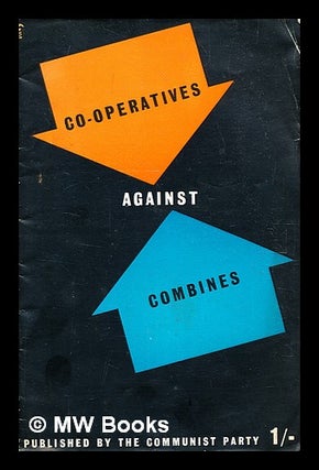 Item #369907 Co-operatives against combines / Communist Party of Great Britain. Communist Party...