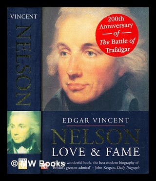 Item #369981 Nelson : love & fame / Edgar Vincent. Edgar Vincent