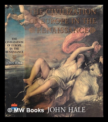 Item #370000 The civilization of Europe in the Renaissance. J. R. Hale.