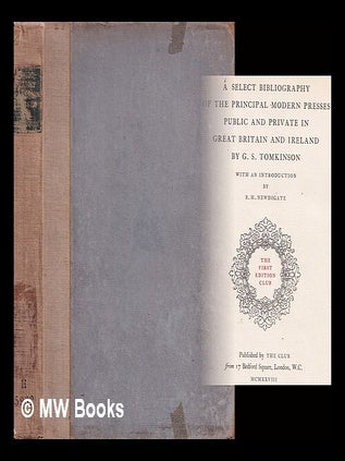Item #370222 A select bibliography of the principal modern presses, public and private, in Great...