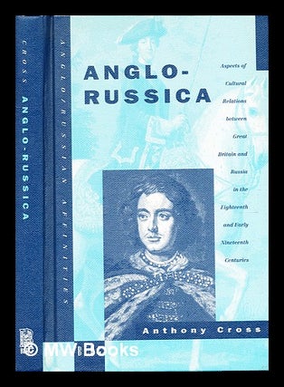 Item #370275 Anglo-Russica : aspects of cultural relations between Great Britain and Russia in...
