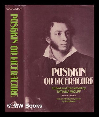 Item #370280 Pushkin on literature / selected, translated, and edited by Tatiana Wolff. Aleksandr...