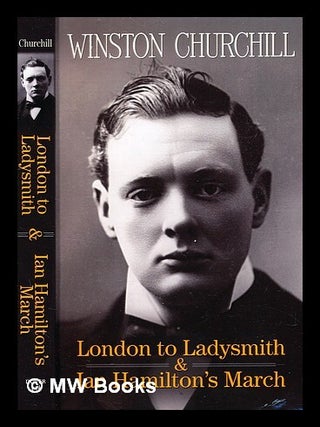 Item #370290 London to Ladysmith & Ian Hamilton's March. Winston Churchill