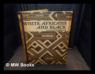 Item #370442 White Africans and black / by Caroline Singer and Cyrus LeRoy Baldridge. Cyrus Le...