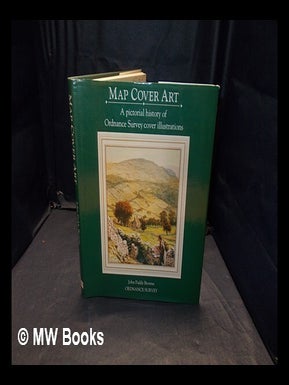 Item #370497 Map cover art : a pictorial history of Ordnance Survey cover illustrations / John...