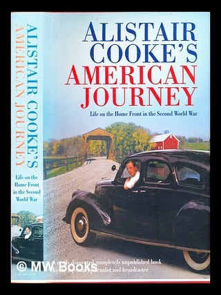 Item #370531 Alistair Cooke's American journey : life on the home front in the Second World War /...