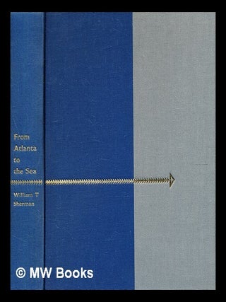 Item #370537 From Atlanta to the sea / by William T. Sherman ; edited with an introduction by...