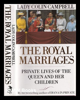 Item #370634 The Royal marriages : private lives of the Queen and her children / Lady Colin...