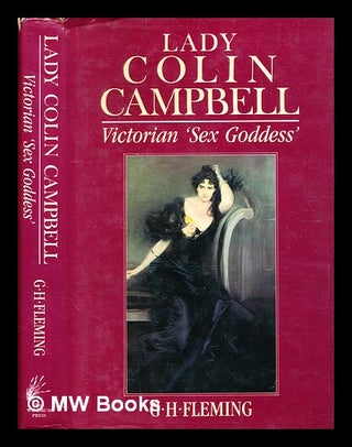 Item #370683 Lady Colin Campbell : Victorian "sex goddess" / G.H. Fleming. Gordon H. Fleming, b....