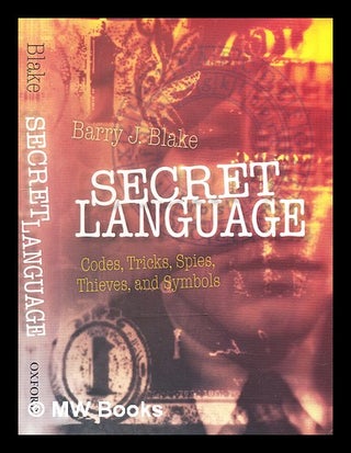 Item #370703 Secret Language : Codes, Tricks, Spies, Thieves, and Symbols. Barry J. Blake