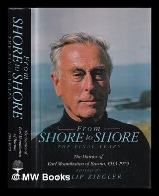 Item #370739 From shore to shore : the tour diaries of Earl Mountbatten of Burma 1953-1979 /...