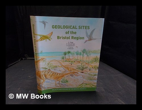 Item #370808 Geological sites of the Bristol region / compiled and edited by Kathryn Stagg [and 4 others] ; with a foreword by Mike Benton. Kathryn . Benton Stagg, M. J. . Bristol Regional Environmental Records Centre, Michael J., compiler, writer of foreword.