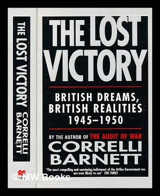 Item #370815 The lost victory : British dreams, British realities, 1945-1950 / Correlli Barnett....