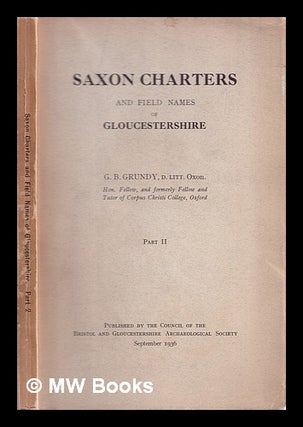Item #370826 Saxon charters and field names of Gloucestershire : vol. 2. G. B. Grundy