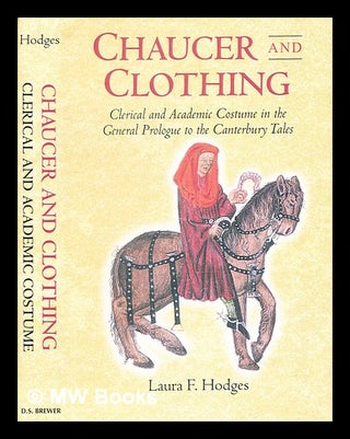 Item #370931 Chaucer and clothing : clerical and academic costume in the general prologue to the...