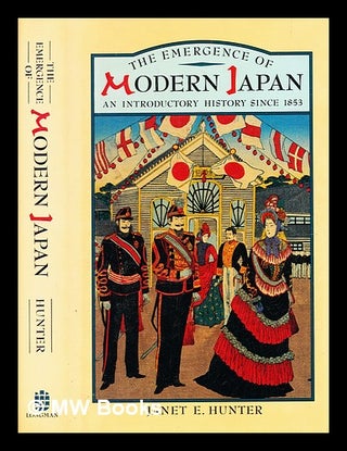 Item #370964 The emergence of modern Japan : an introductory history since 1853 / Janet E....