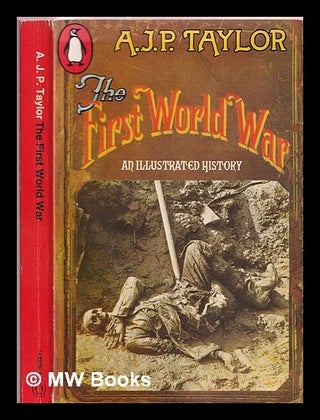 Item #371007 The First World War : an illustrated history. A. J. P. Taylor