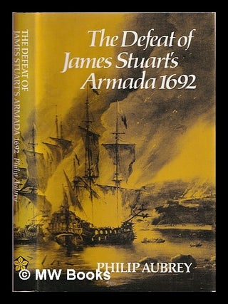 Item #371026 The defeat of James Stuart's Armada, 1692. Philip Aubrey