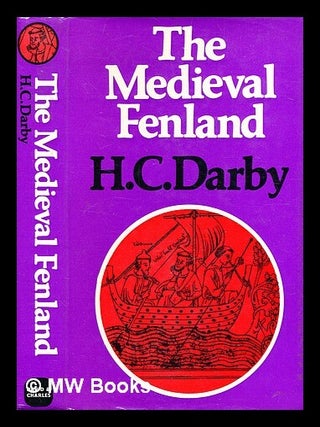 Item #371063 The medieval Fenland / by H. C. Darby. H. C. Darby, Henry Clifford, b. 1909