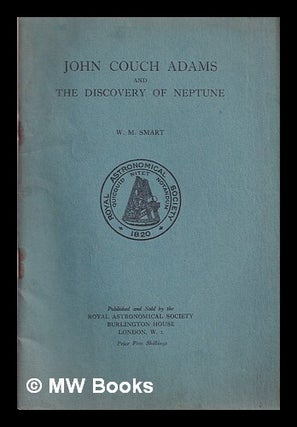 Item #371168 John Couch Adams and the discovery of Neptune. W. M. Smart