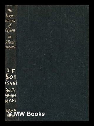 Item #371361 The Legislatures of Ceylon, 1928-1948 / Sagarajasingham Namasivayam. S. Namasivayam,...