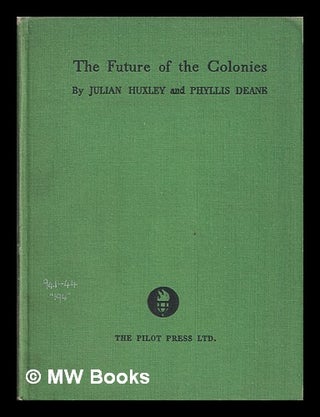 Item #371375 The future of the colonies. Julian Huxley