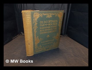 Item #371428 Old cottages, farm-houses, and other stone buildings in the Cotswold district :...