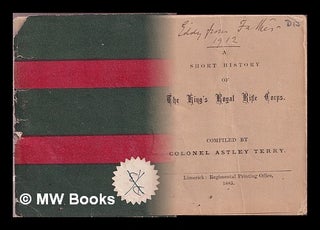 Item #371476 A Short History of The King's Royal Rifle Corps compiled by Colonel Astley Terry....
