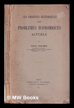 Item #371560 Les origines historiques des problèmes économiques actuels / par Henri Hauser....