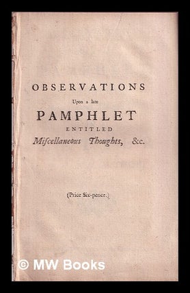 Item #371569 Observations upon a late Pamphlet entitled miscellaneous thought in a letter to the...