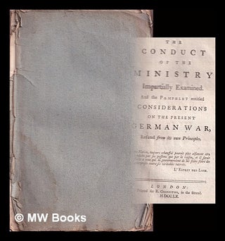 Item #371587 The Conduct of the ministry impartially examined : and the pamphlet entitled...