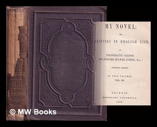 Item #371642 My Novel; or, varieties in English Life by Pisistratus Caxton (Sir Edward Bulwar...