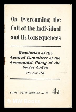 Item #371979 On Overcoming the Cult of the Individual and its Consequences. Resolution of the...